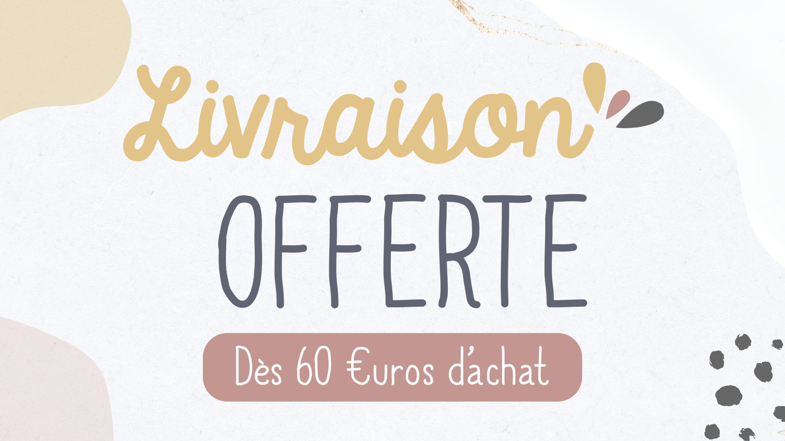 Livraison offerte dès 60 euros d’achat